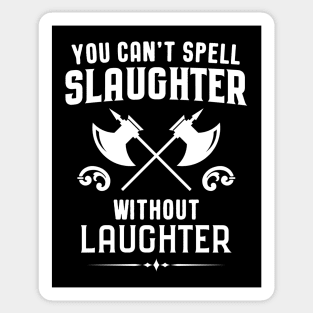 You Can't Spell Slaughter Without Laughter Barbarian Dungeons Crawler and Dragons Slayer Tabletop RPG Addict Sticker